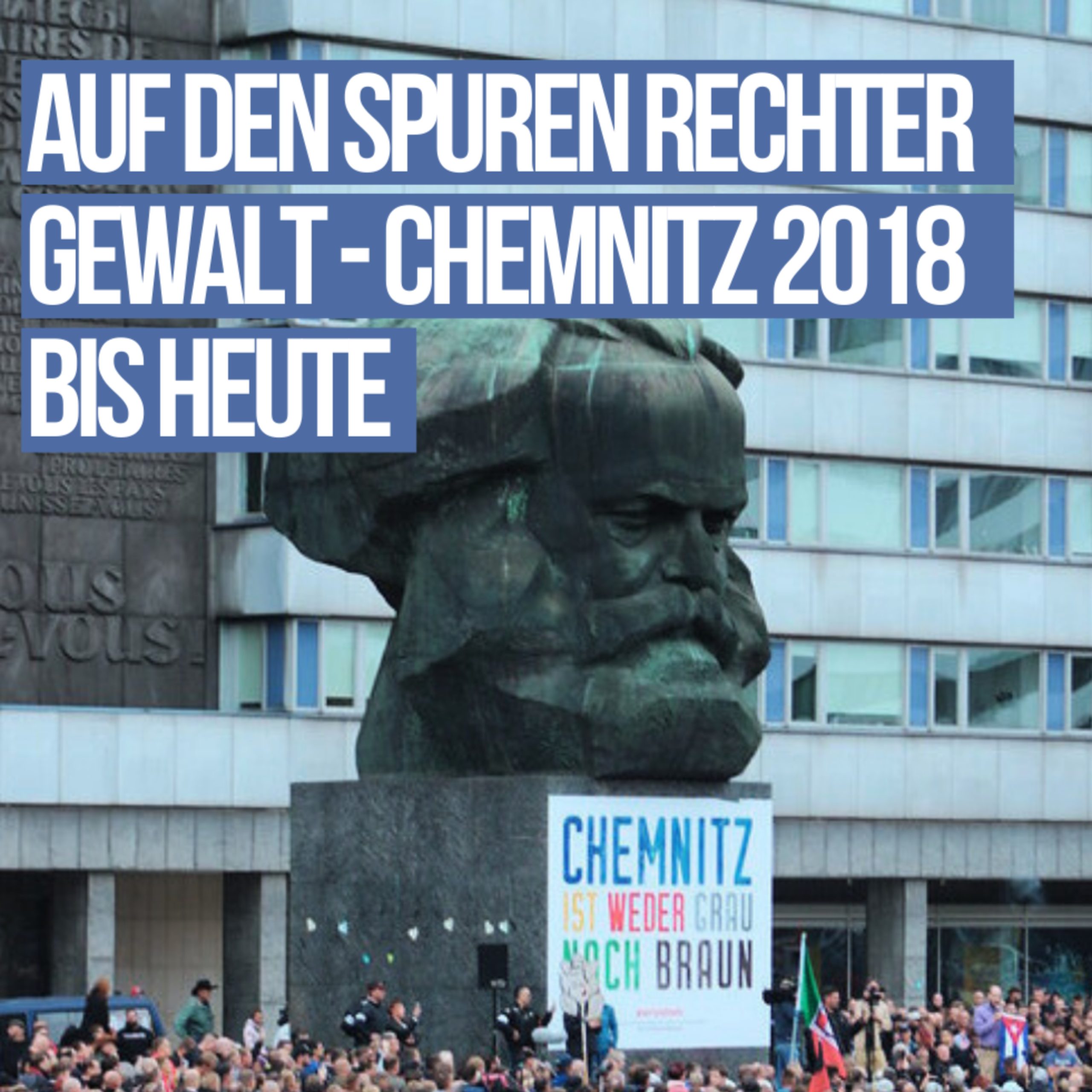 Titelbild Podcastfolge 4 - Auf den Spuren rechter Gewalt - Chemnitz 2018 bis heute